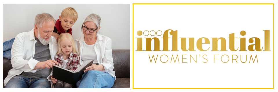 Grandparents’ Powerful Influence and the Influential Women’s Forum!       