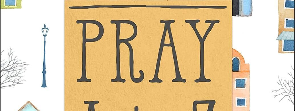 How to Pray A-Z