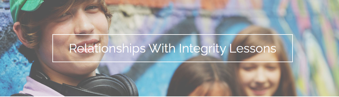 Relationships with Integrity Lessons – K-HS