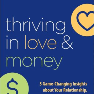 Thriving in Love and Money: 5 Game-Changing Insights about Your Relationship, Your Money, and Yourself - eBook