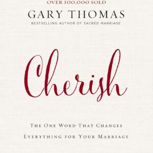 Cherish: The One Word That Changes Everything for Your Marriage