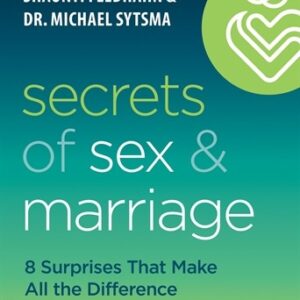 Secrets of Sex and Marriage: 8 Surprises That Make All the Difference