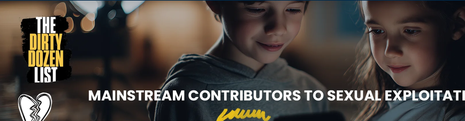 Sexual Exploitation Dirty Dozen List 2026