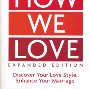 How We Love, Expanded Edition: Discover Your Love Style, Enhance Your Marriage