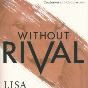 Without Rival: Embrace Your Identity and Purpose in an Age of Confusion and Comparison